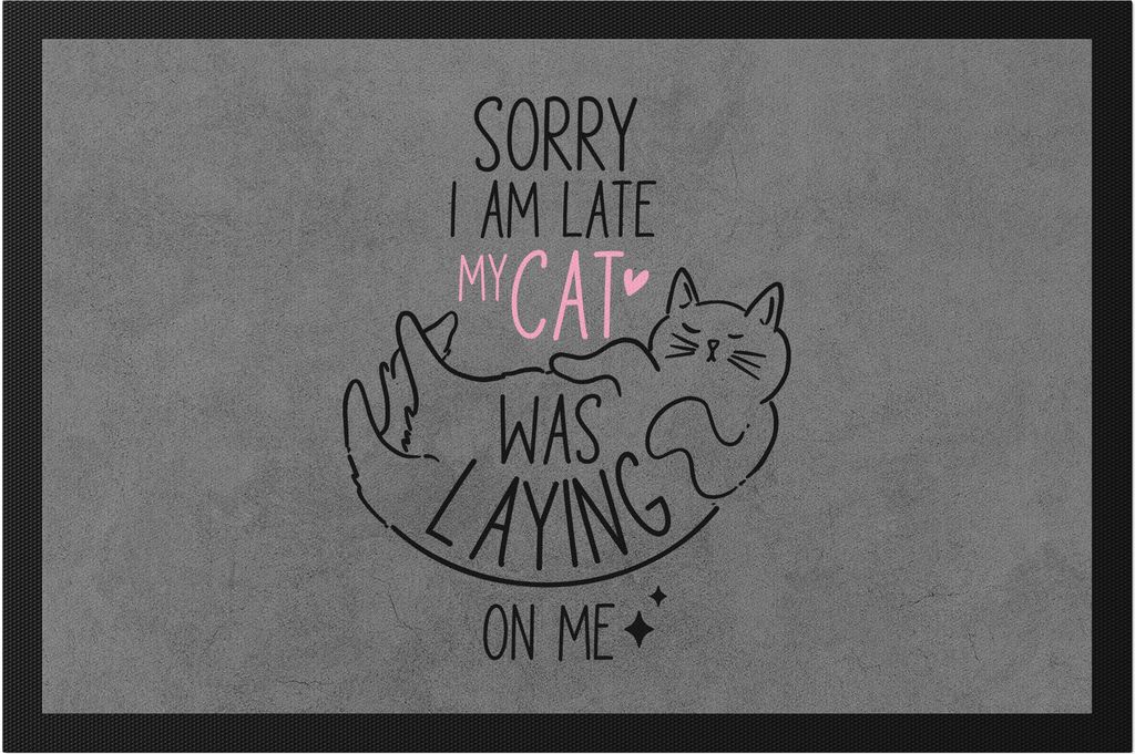 Sorry I am Late Fußmatte Katzenliebhaber Cat-Mom Katzen-Mama