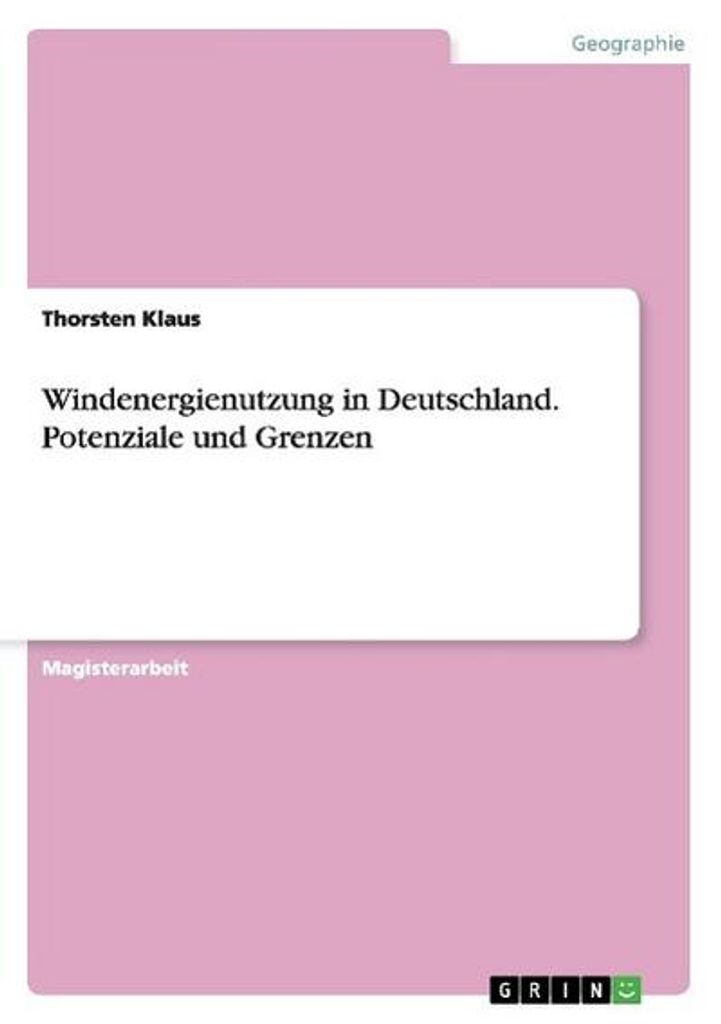 Windenergienutzung in Deutschland. Potenziale und Grenzen