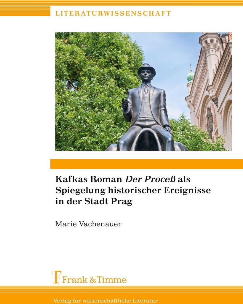 Kafkas Roman "Der Proceß" als Spiegelung historischer Ereignisse in der Stadt Prag