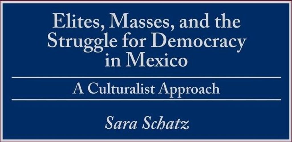 Elites, Masses, and the Struggle for Democracy in Mexico