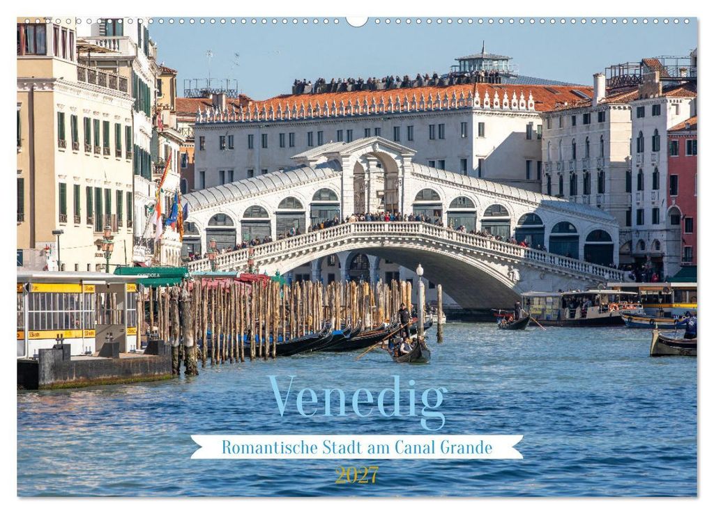 Venedig - Romantische Stadt am Canal Grande (Wandkalender 2027 DIN A2 quer), CALVENDO Monatskalender