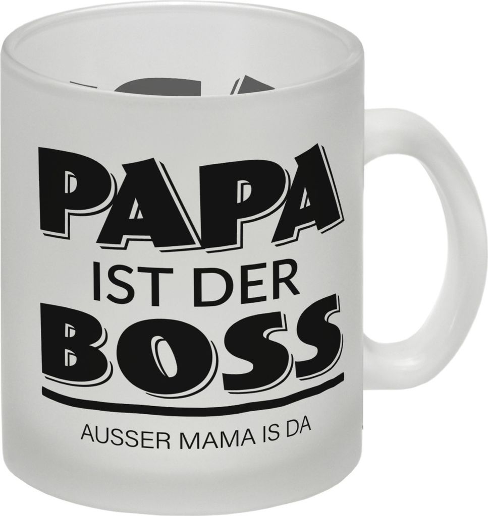 Papa ist der Boss. Außer Mama ist da Glas Tasse
