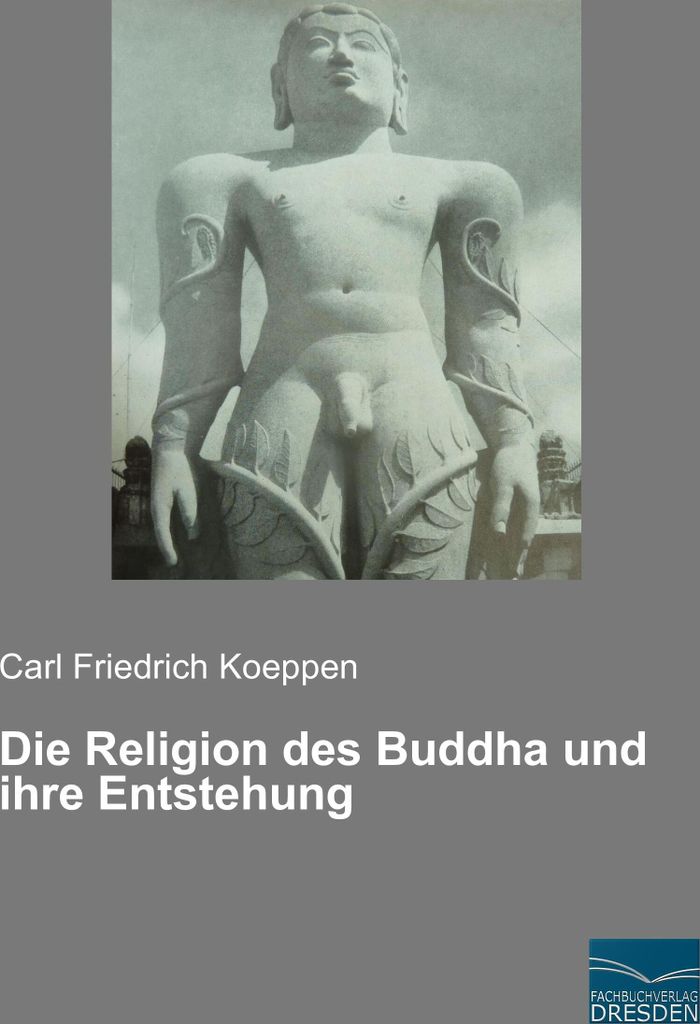 Die Religion des Buddha und ihre Entstehung