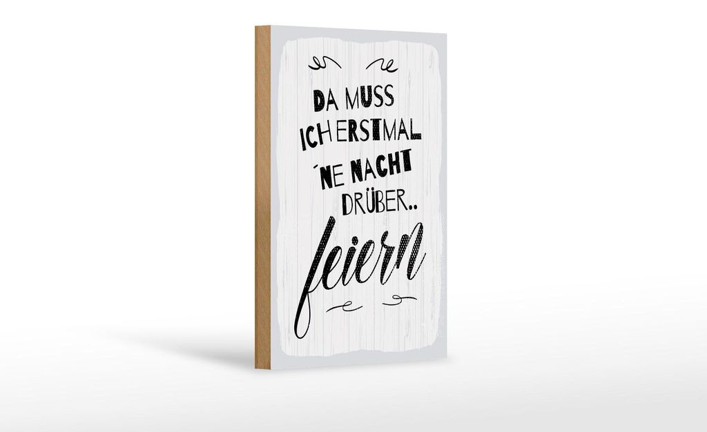 Holzschild Spruch 12x18 cm ne Nacht drüber feiern weißes Deko Schild