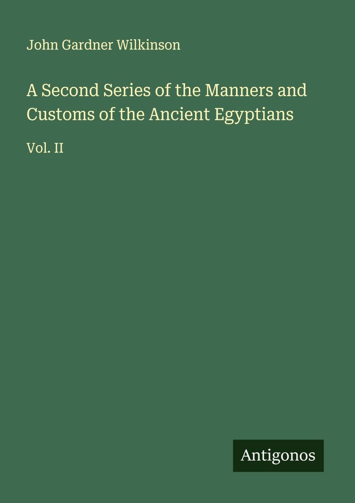 Eine zweite Serie der Sitten und Gebräuche der alten Ägypter