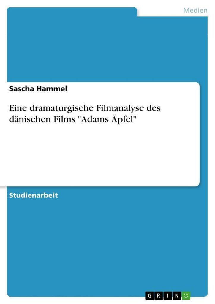 Eine dramaturgische Filmanalyse des danischen F. Hammel, Sascha.=