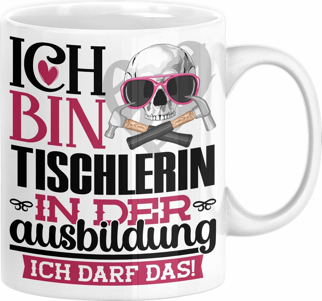 Tischlerin Ausbildung Start Geschenk Tasse Ich Bin Tischlerin In Der Ausbildung Ich Darf Das Kaffee-Becher Geschenkidee (Weiß)