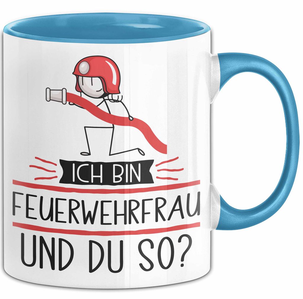 Feuerwehrfrau Tasse Geschenk Ich Bin Feuerwehrfrau Und Du So Geschenkidee Lustiger Spruch Becher (Blau)