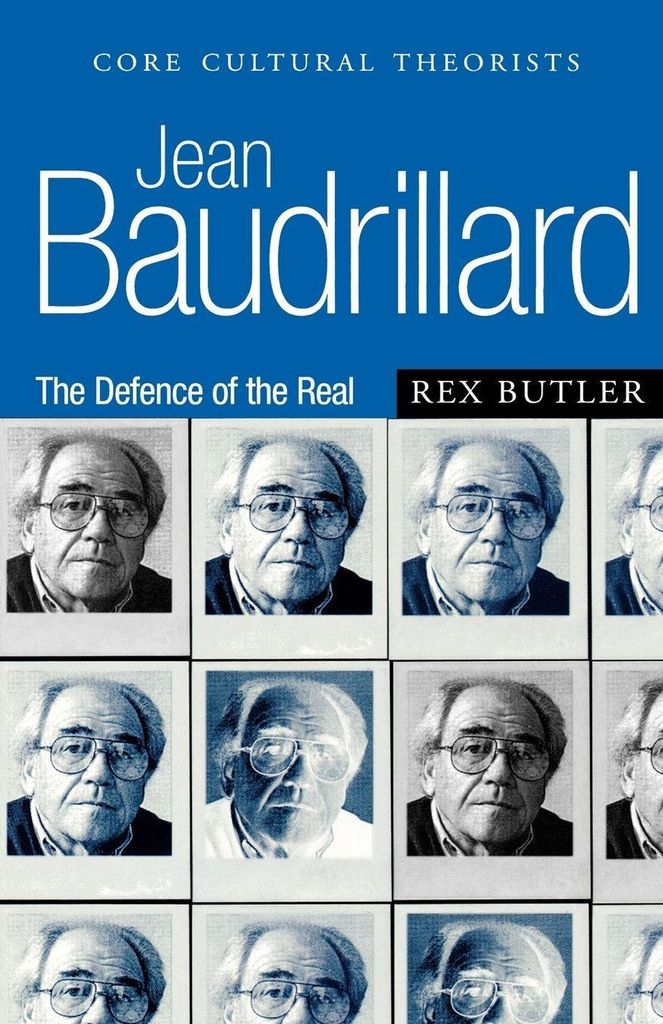 Core cultural theorists: Jean Baudrillard: the defence of the real by Rex