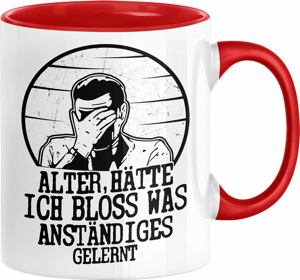 Alter Hätte Ich Bloß Was Anständiges Gelernt Tasse Geschenk Lustiger Spruch Bürotasse Geschenkidee Sprüche Männer Kaffee-Becher (Rot)
