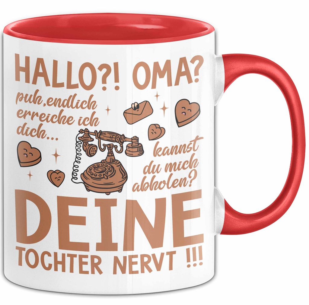 Oma Großmutter Tasse Becher Geschenk Lustige Geschenkidee Spruch Hallo Oma Deine Tochter Nervt (Rot)