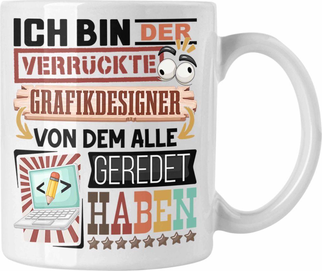 Trendation - Grafikdesigner Tasse Geschenk Spruch Lustig Geschenkidee für Grafikdesigner Geburtstag Ich Bin Der Verrückte Grafikdesigner (Weiß)