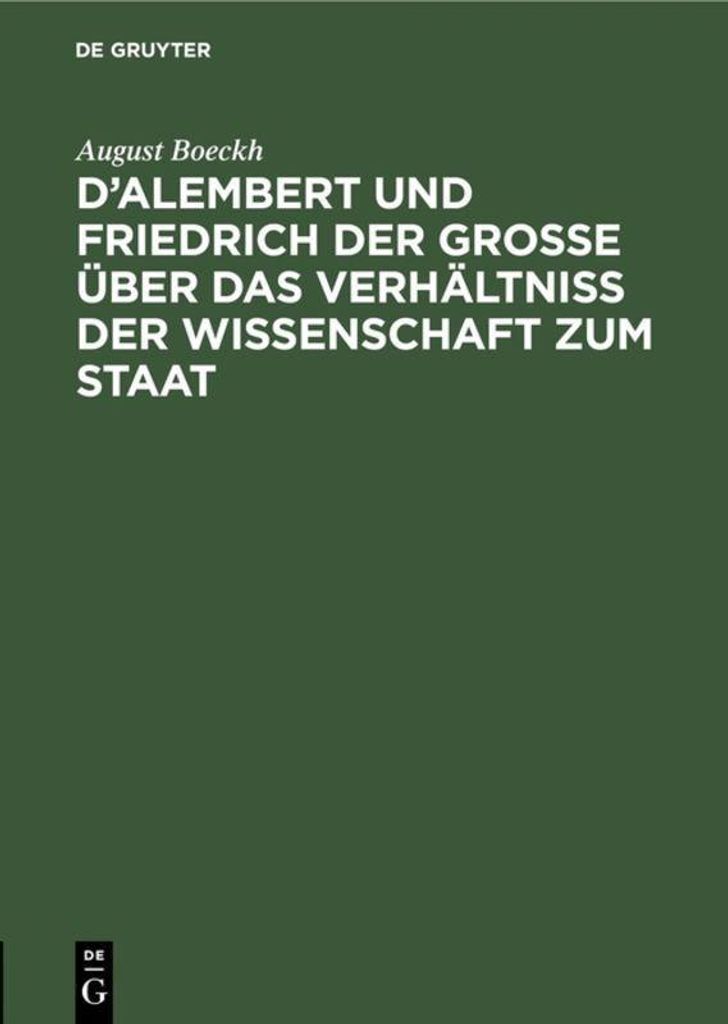D'Alembert und Friedrich der Große über das Verhältniß der Wissenschaft zum Staat