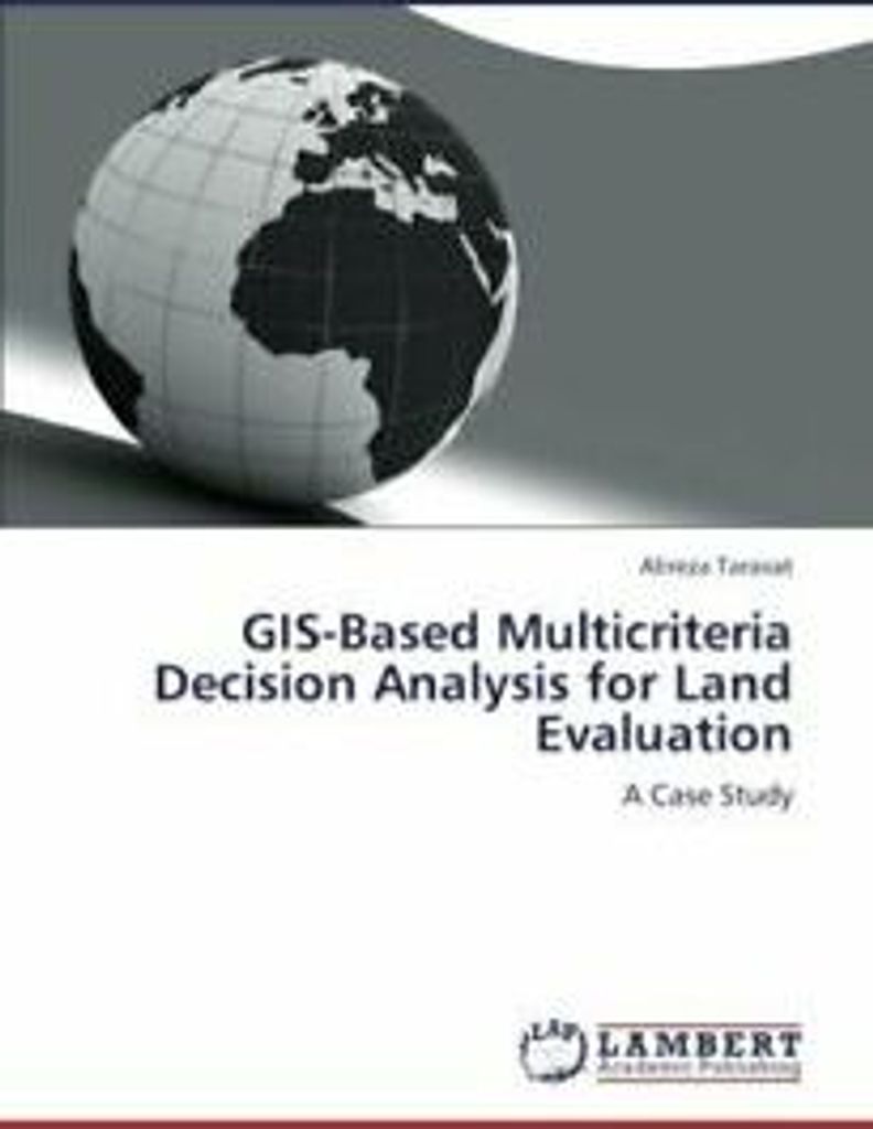 Taravat, A: GIS-Based Multicriteria Decision Analysis for La