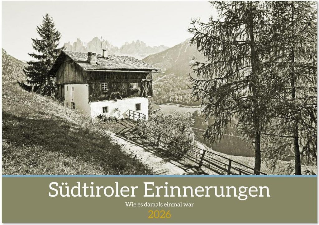 Südtiroler Erinnerungen Wie es damals einmal war (Wandkalender 2026 DIN A4 quer), CALVENDO Monatskalender