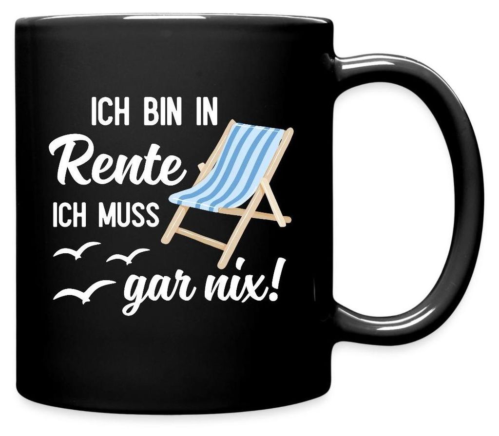 Spreadshirt Bin In Rente | Ich Muss Gar Nix Tasse Einfarbig, One size, Schwarz