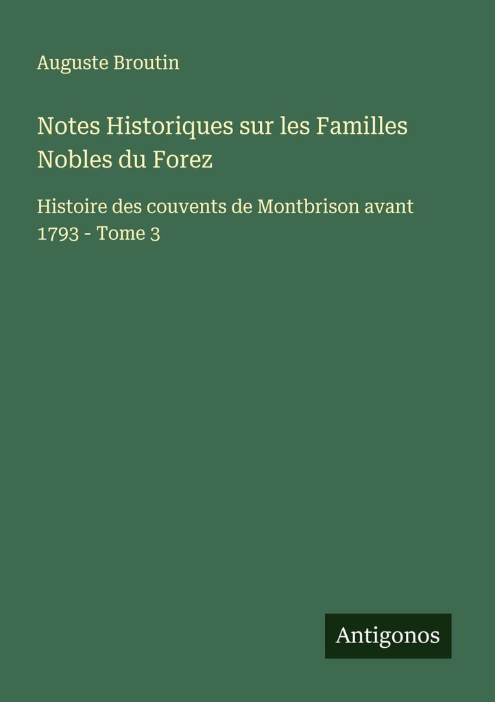Notes Historiques sur les Familles Nobles du Forez