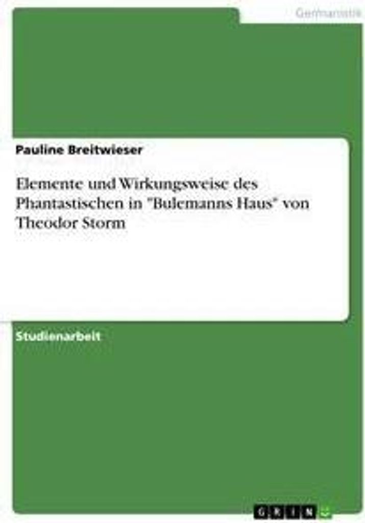 Elemente und Wirkungsweise des Phantastischen in "Bulemanns Haus" von Theodor Storm