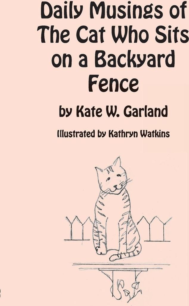Daily Musings of the Cat Who Sits on a Backyard Fence