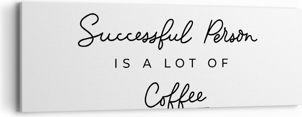 Bild auf Leinwand - Leinwandbild - Einteilig - Kaffee Prinzip Erfolg - 90x30cm - Wand Bild - Wanddeko - Wandbilder - Leinwanddruck - Bilder - Wandd...