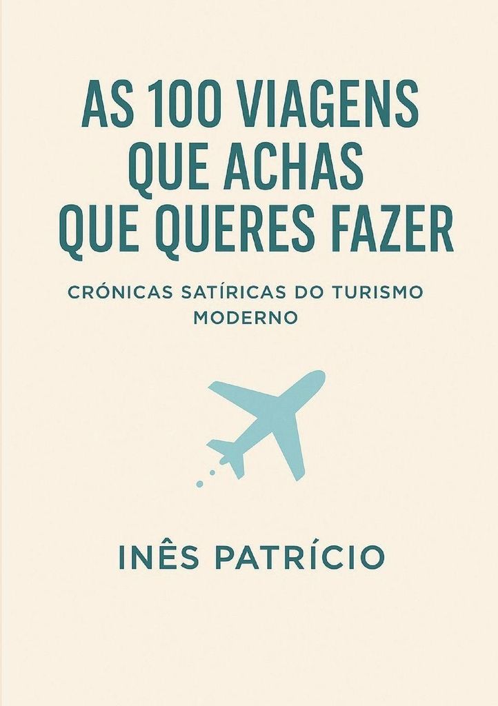 As 100 Viagens Que Achas Que Queres Fazer