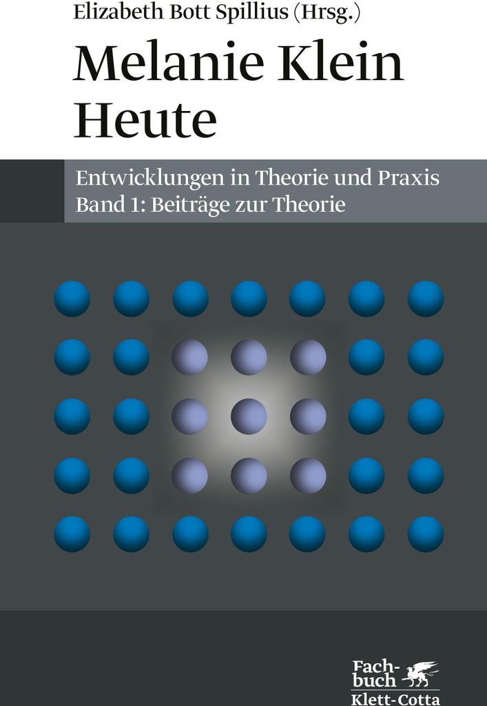 Melanie Klein Heute. Entwicklungen in Theorie und Praxis