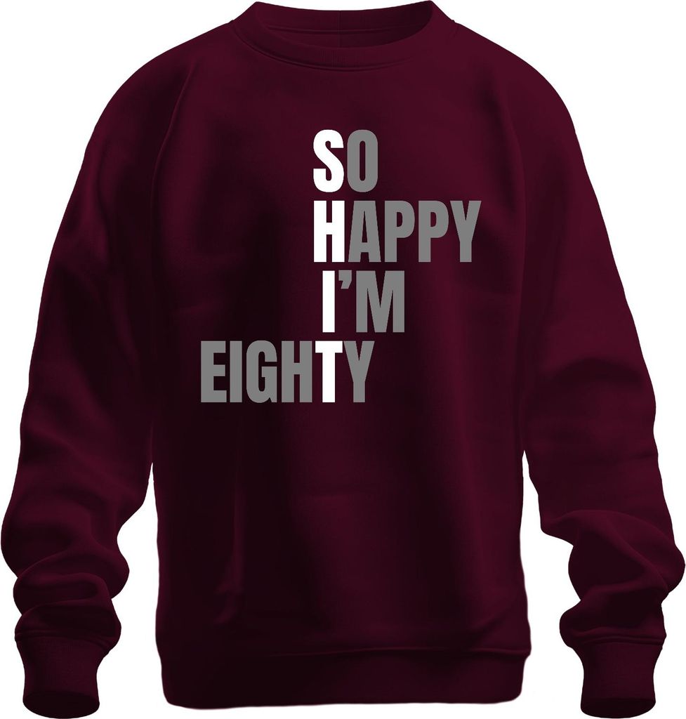 So Happy I'm 80 lustig Geburtstag Geschenk Achtzig Oma Opa Senior Uni Sweatshirt Pullover, Burgundy, S