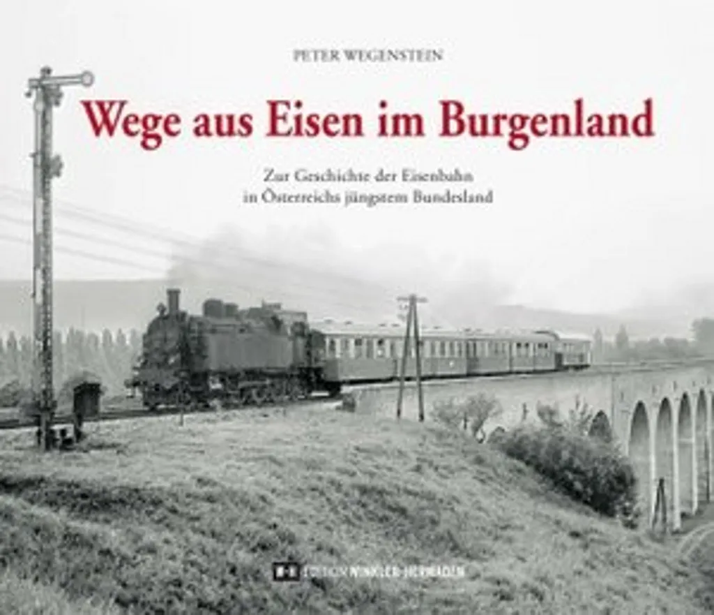 Guide Historique Wege aus Eisen im Burgenland pour Collectionneurs