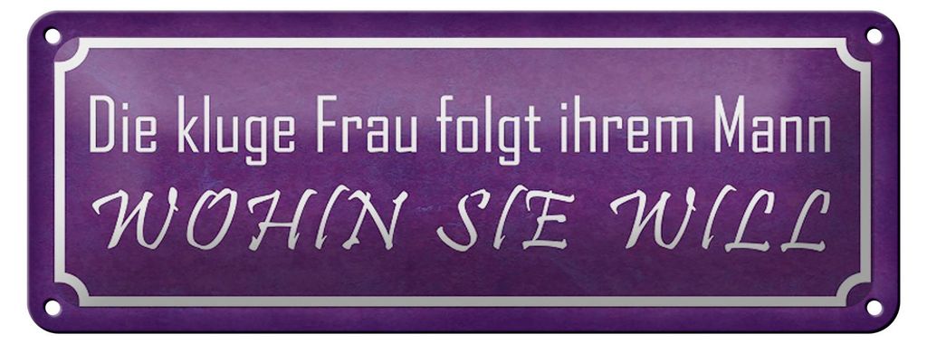 Blechschild Spruch 27x10cm kluge Frau folgt ihrem Mann Dekoration