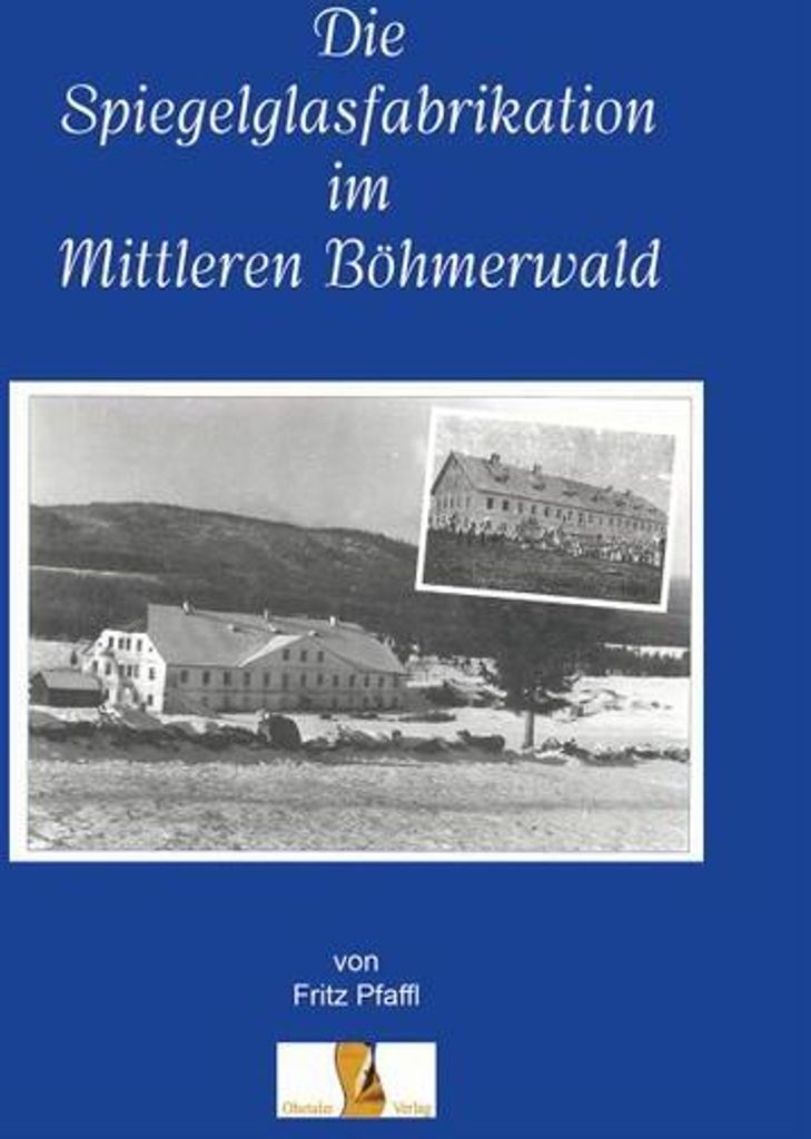 Die Spiegelglasfabriaktion im mittleren Böhmerwald