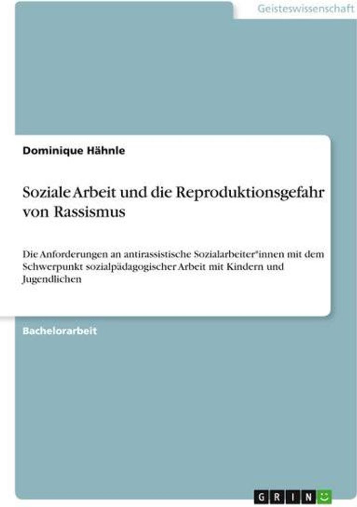 Soziale Arbeit und die Reproduktionsgefahr von Rassismus