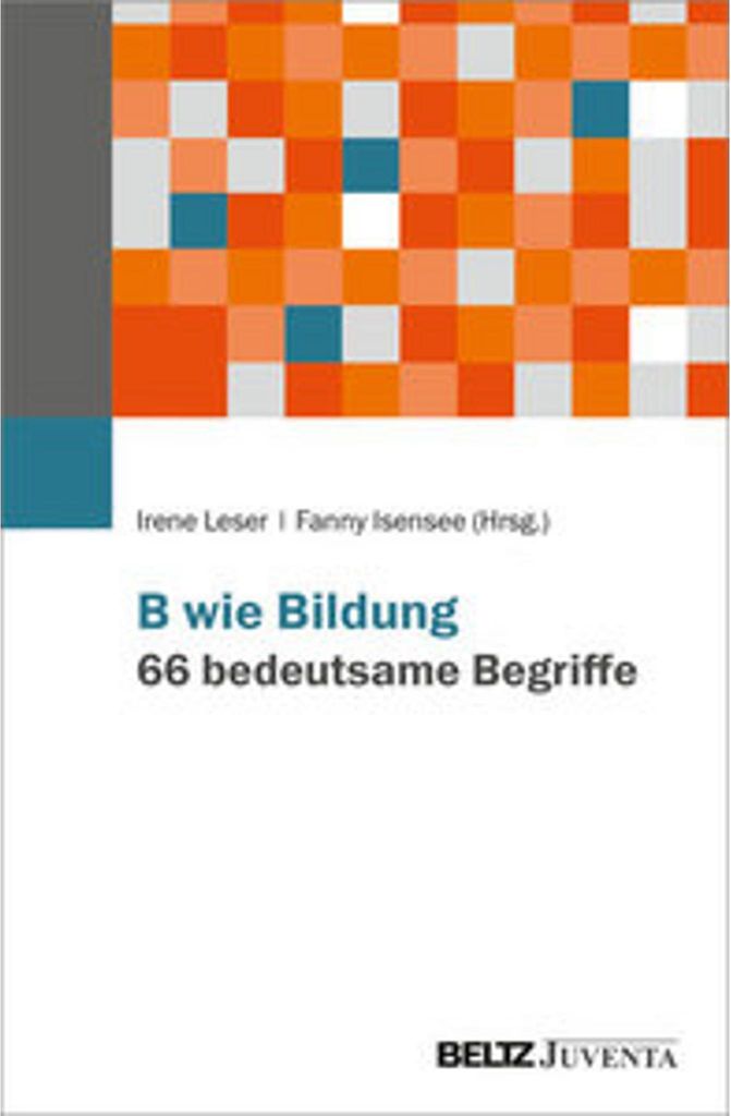B wie Bildung. 66 bedeutsame Begriffe