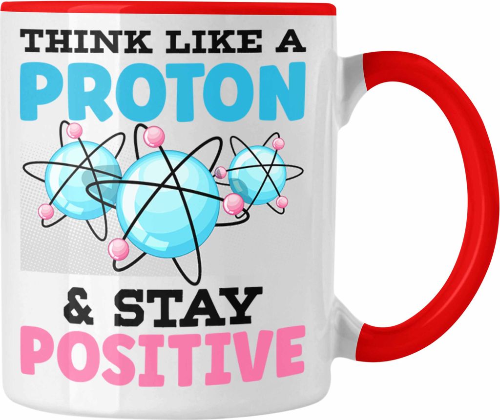 Trendation - Physiker Tasse Geschenk Think Like A Proton Stay Positive Physiklehrer Geschenkidee Physik Student (Rot)
