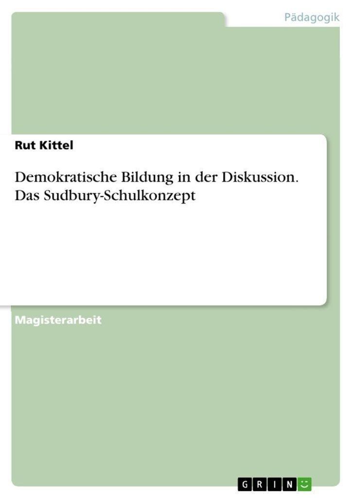 Demokratische Bildung in der Diskussion. Das Sudbury-Schulkonzept