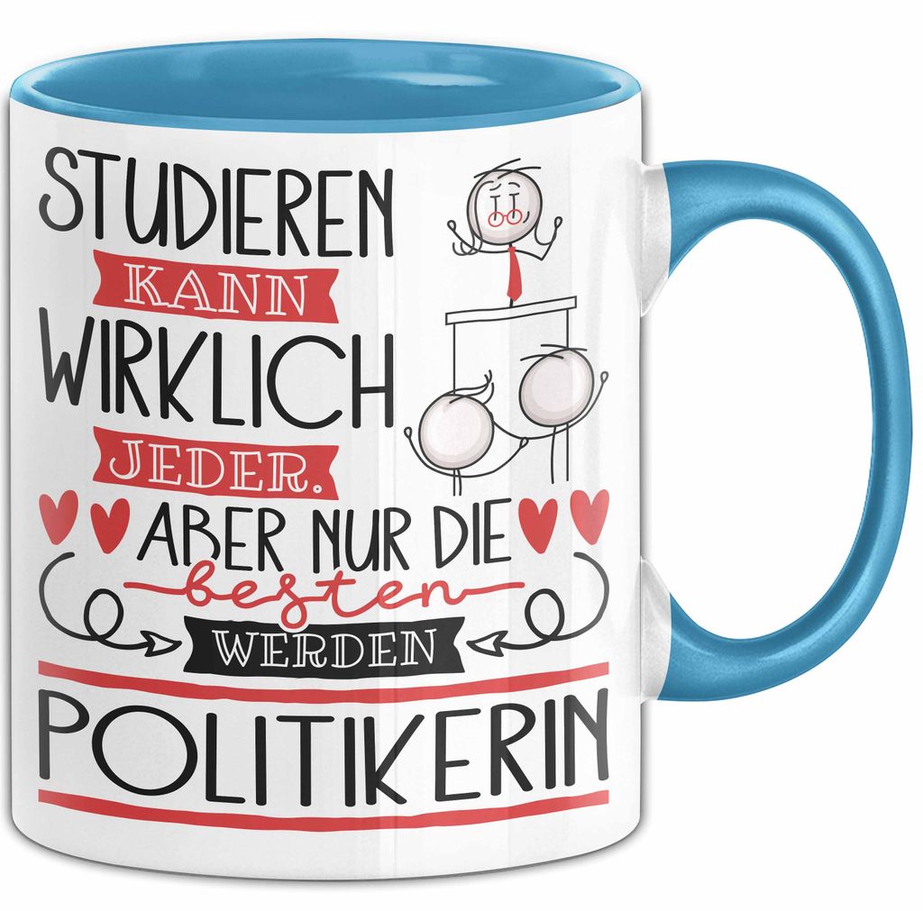 Politikerin Tasse Lustiges Geschenk Studieren Kann Wirklich Jeder Nur Die Besten Werden Politikerin (Blau)