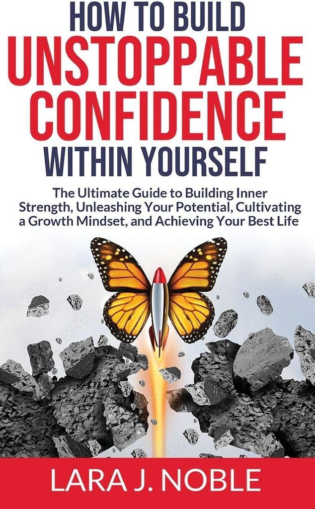 How to Build Unstoppable Confidence Within Yourself