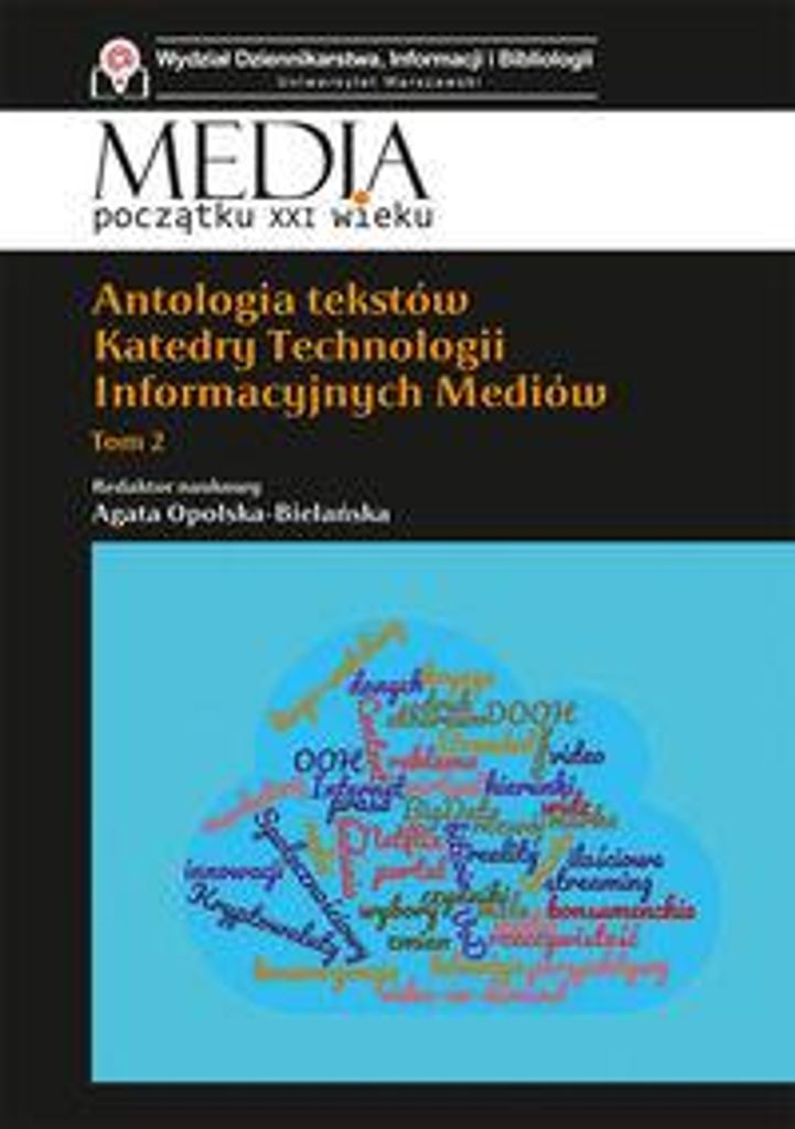 Antologia tekstów Katedry Technologii Informacyjnych Mediów T.2