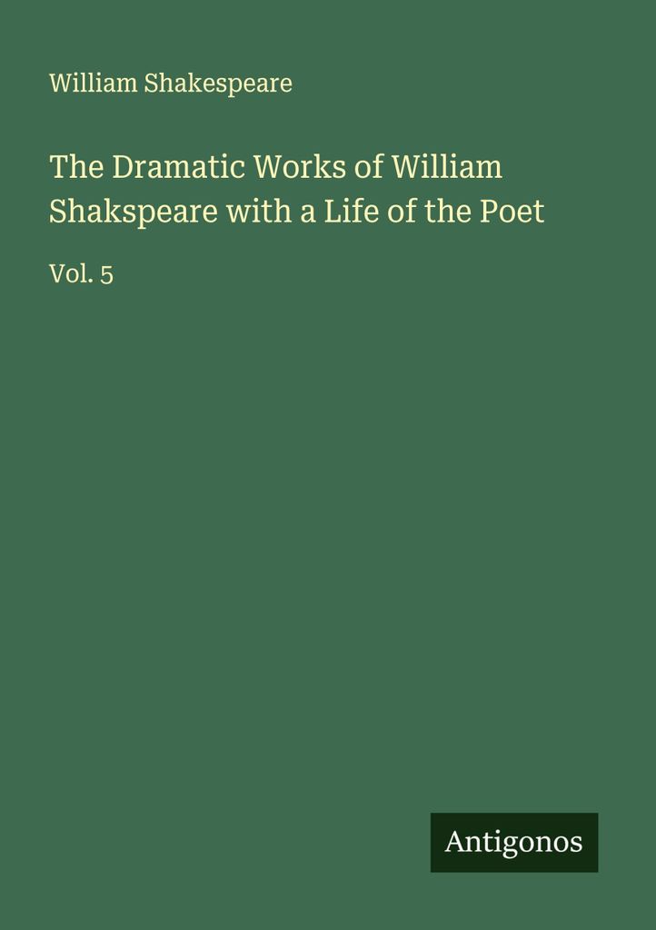 Die dramatischen Werke von William Shakspeare mit einem Leben des Dichters