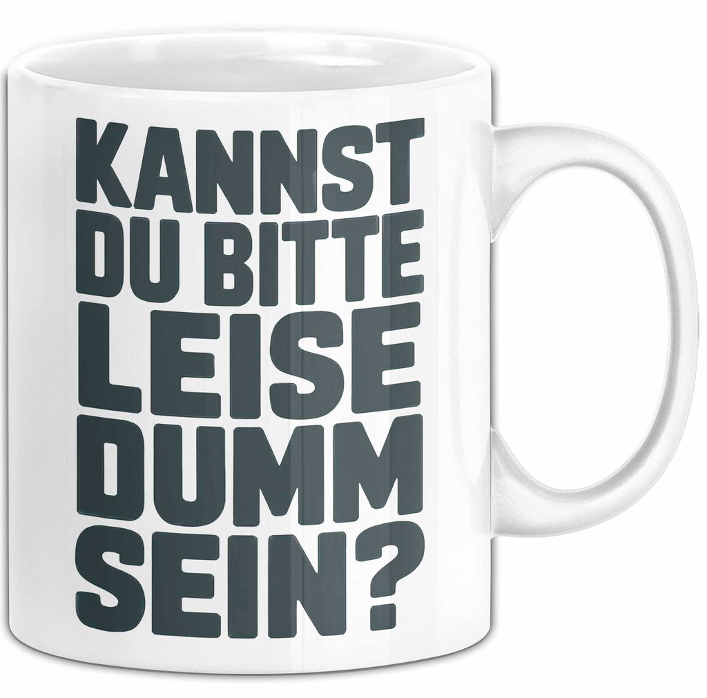 Sarkasmus Sarkastisch Tasse Geschenk Lustige Geschenkidee Kannst Du Bitte Leiser Dumm Sein (Weiß)