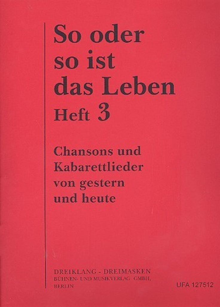 So oder so ist das Leben Band 3: Chansons und Kabarettlieder von gestern und heute