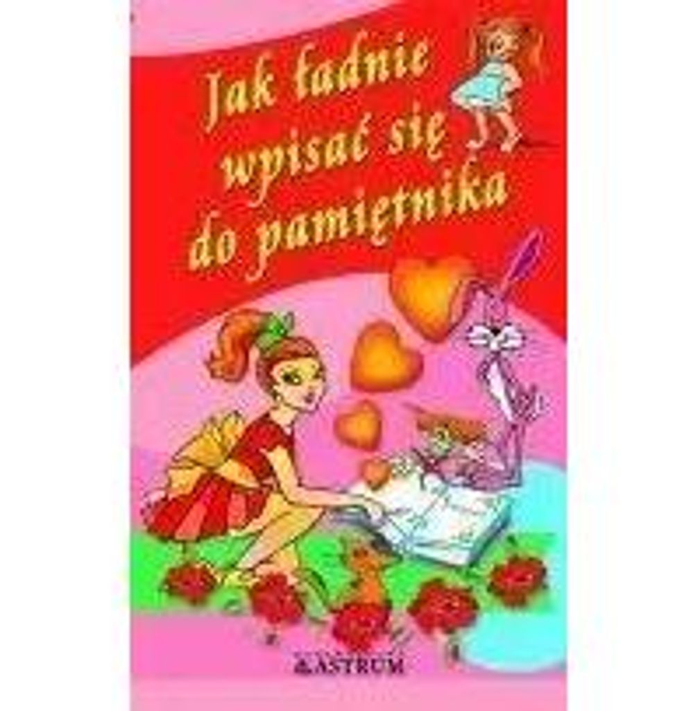 Jak ładnie wpisać się do pamiętnika. - Anna Tkaczyk