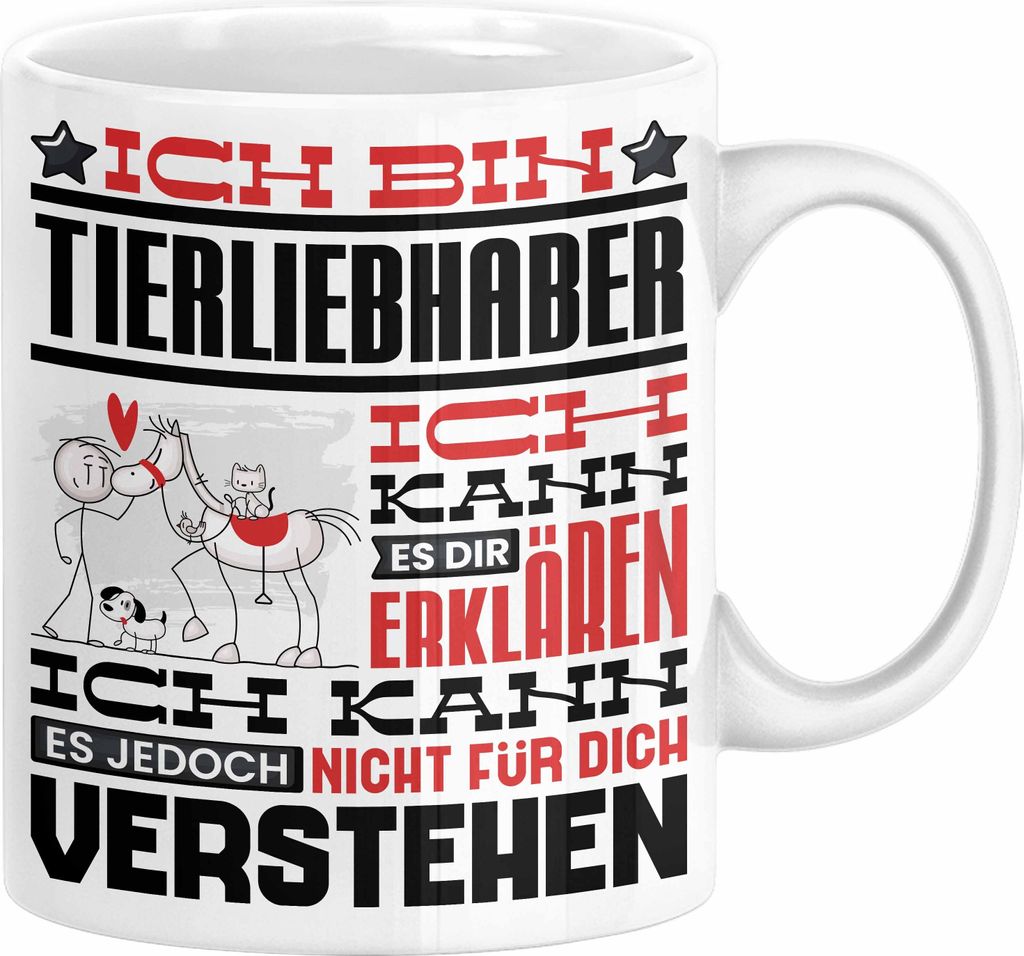 Tierliebhaber Geschenk Kaffee-Tasse Geschenkidee für Tierliebhaber Ich Bin Tierliebhaber Ich Kann Es Dir Erklären Jedoch Nicht Für Dich Verstehe...