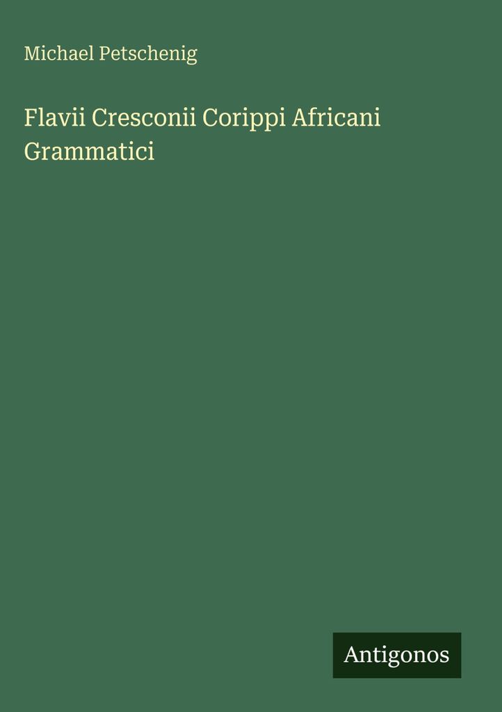 Flavii Cresconii Corippi Africani Grammatici