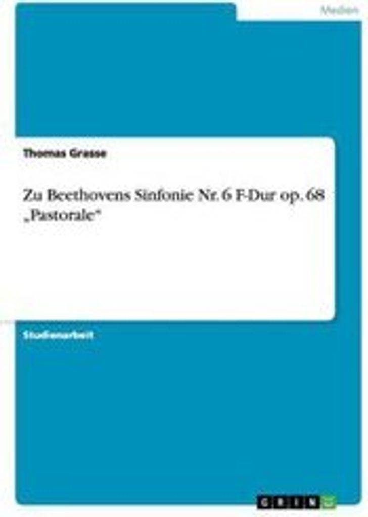 Zu Beethovens Sinfonie Nr. 6 F-Dur op. 68 ¿Pastorale¿
