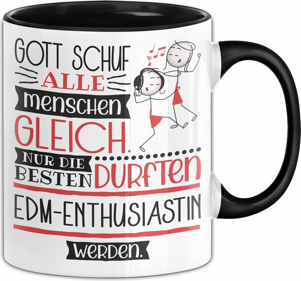 EDM-Enthusiastin Geschenk Becher Tasse Gott Schuf Alle Menschen Gleich Nur Die Besten Durfeten EDM-Enthusiastin Werden Geschenkidee Lustig (Schwarz)