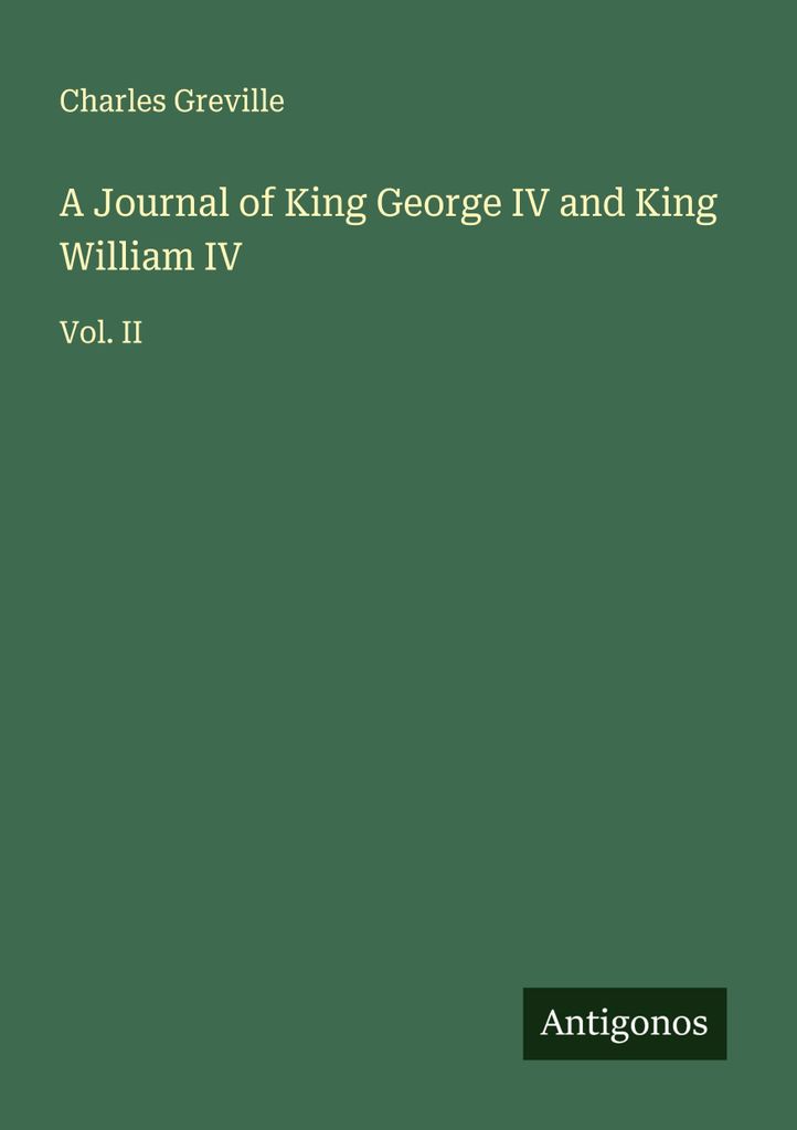 Ein Tagebuch von König Georg IV. und König Wilhelm IV