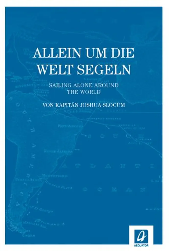 Allein um die Welt segeln : Récit de Navigation en Solitaire Captivant