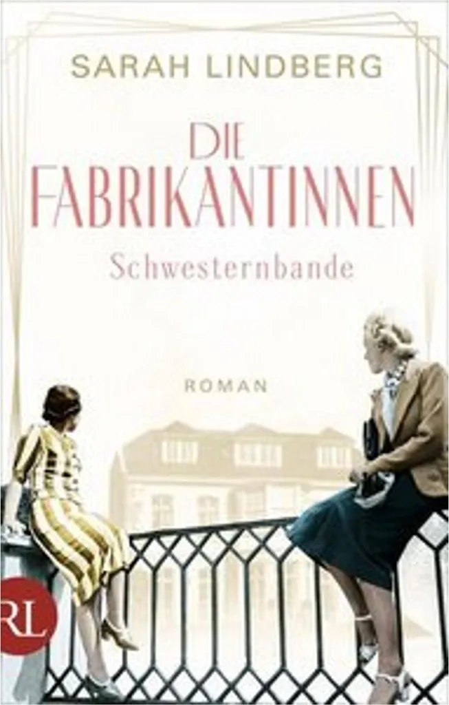 Die Fabrikantinnen Schwesternbande Roman Allemand Idéal Saga Historique
