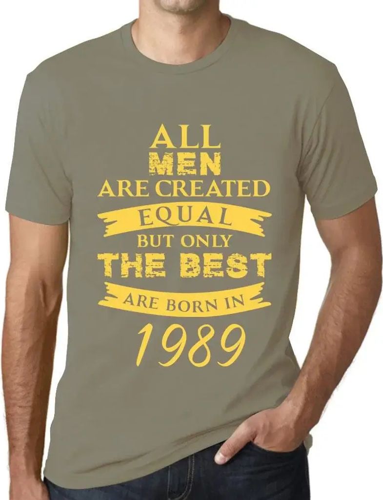 Herren Grafik T-Shirt Alle Menschen sind gleich aber nur die Besten werden 1989 geboren – All Men Are Created Equal but Only the Best Are Born in...