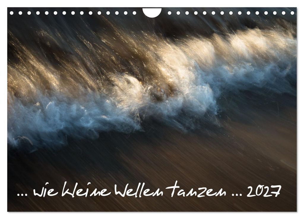 ... wie kleine Wellen tanzen... (Wandkalender 2027 DIN A4 quer), CALVENDO Monatskalender